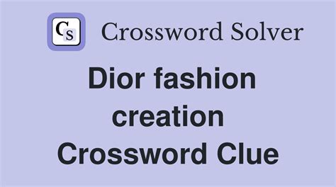 Some Dior dresses Crossword Clue 